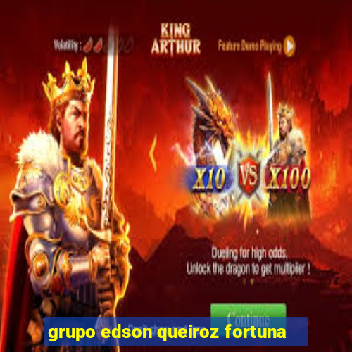 grupo edson queiroz fortuna